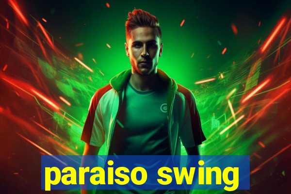 paraiso swing